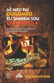 Aê meu pai Quilombo, eu também sou Quilombola: o processo de construção identitária em Rio Grande – Maranhão