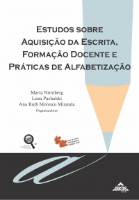 Estudos sobre aquisição da escrita, formação docente e práticas de alfabetização