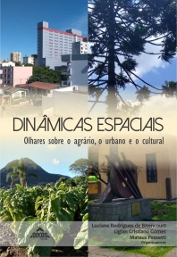 Dinâmicas espaciais: olhares sobre o agrário, o urbano e o cultural