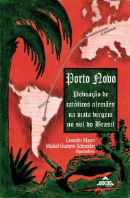 Porto Novo: povoação de católicos alemães na mata virgem no sul do Brasil