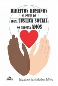 Direitos Humanos na pauta da ideal justiça social no profeta Amós