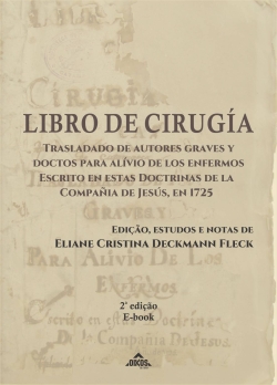 Libro de Cirugía - Trasladado de autores graves y doctos para alívio de los enfermos. Escrito en estas Doctrinas de la Compañía de Jesús, año de 1725 |  2ª ed. - E-book