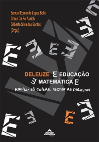 DELEUZE E EDUCAÇÃO E MATEMÁTICA E... RACHAR AS COISAS, RACHAR AS PALAVRAS... | E-BOOK