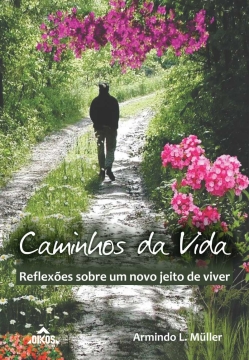 Caminhos da Vida: reflexões sobre um novo jeito de viver