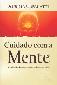 Cuidado com a mente: cuidando da mente está cuidando da vida