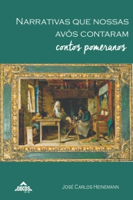 Narrativas que nossas avós contaram: contos pomeranos