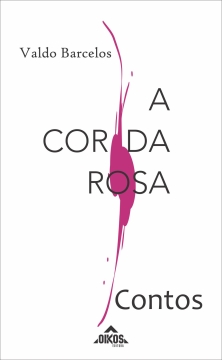 A Cor da Rosa - Contos