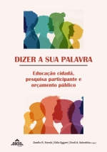 Dizer a sua palavra: Educação cidadã, pesquisa participante e orçamento público | E-BOOK