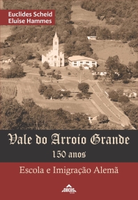 Vale do Arroio Grande | 150 anos | Escola e Imigração Alemã