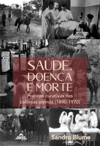 Saúde, doença e morte: práticas curativas nas colônias alemãs (1890-1970)