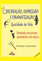 Recreação, Expressão e Dramatização Ensinando com prazer, aprendendo com alegria