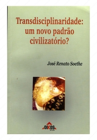 Transdisciplinaridade: um novo padrão civilizatório?