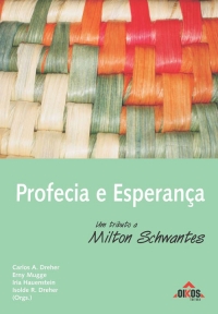 Profecia e Esperança Um tributo a Milton Schwantes