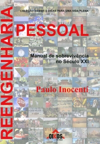 Reengenharia Pessoal Dentro de si, em casa, no trabalho, nas ruas, na vida Manual de sobrevivência no século XXI