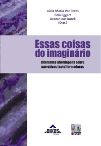 Essas coisas do imaginário: diferentes abordagens sobre narrativas (auto)formadoras