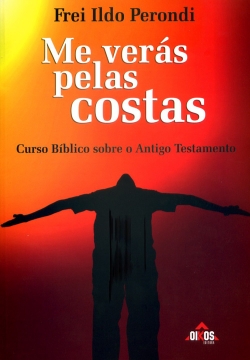 Me verás pelas costas – Curso Bíblico sobre o Antigo Testamento