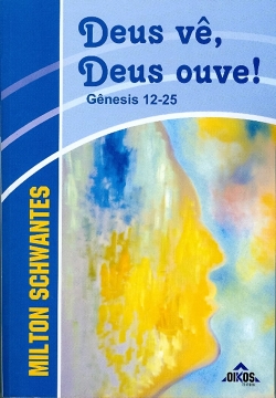 Deus vê, Deus ouve! Gênesis 12-25