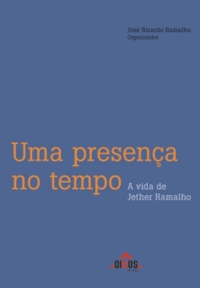 Uma presença no tempo A vida de Jether Ramalho