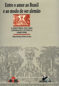 Entre o amor ao Brasil e ao modo de ser alemão A História de uma Liderança étnica (1868-1950)