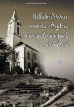 Wilhelm Pommer: memória e trajetória de um pastor imigrante no sul do Brasil