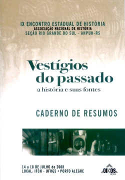 Vestígios do passado - a história e suas fontes IX Encontro Estadual de História – Caderno de Resumos