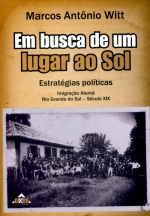 Em busca de um lugar ao Sol: estratégias políticas – Imigração Alemã (Rio Grande do Sul – Século XIX)