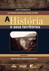 A História e seus territórios Livro de Conferências do XXIV Simpósio Nacional de História da ANPUH