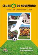 Clube 15 de Novembro – Rumo ao centenário de futebol