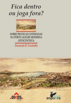 Fica dentro ou joga fora? Sobre práticas cotidianas na Porto Alegre moderna oitocentista