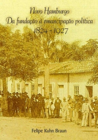 Novo Hamburgo: da fundação à emancipação política (1824-1927)