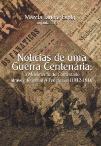 Notícias de uma Guerra Centenária: o Movimento do Contestado através do Jornal A Federação (1912-1916)