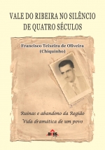 Vale do Ribeira no silêncio de quatro séculos: ruínas e abandono da região, vida dramática de um povo