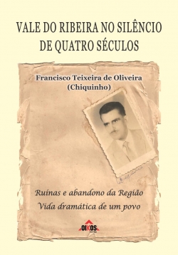 Vale do Ribeira no silêncio de quatro séculos: ruínas e abandono da região, vida dramática de um povo