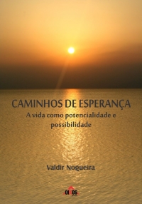 Caminhos de Esperança - A vida como potencialidade e possibilidade