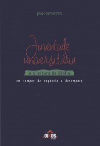 Juventude universitária e a leitura da Bíblia - Em tempos de angústia e desamparo