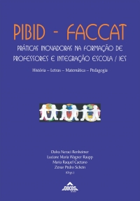 PIBID – FACCAT - Práticas inovadoras na formação de professores e integração escola / IES