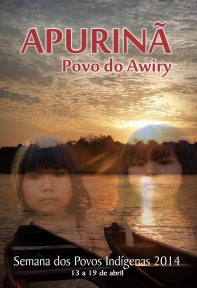 Apurinã – Povo do Awiry: Semana dos Povos Indígenas 2014