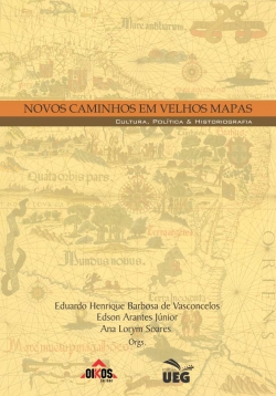 Novos caminhos em velhos mapas - Cultura, política e historiografia - ESGOTADO