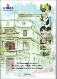 Caderno Pedagógico de Educação Física – PIBID/UFRGS: Vivências e reflexões e epistemológicas