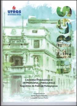 Caderno Pedagógico de Filosofia – PIBID/UFRGS: Sugestões de prática pedagógicas