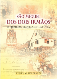 São Miguel dos Dois Irmãos: 1829-1929: O primeiro século de história - ESGOTADO