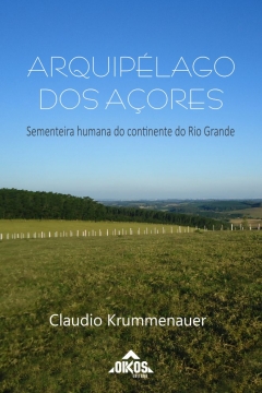 Arquipélago dos Açores: Sementeira humana do continente do Rio Grande