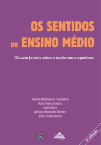 Os sentidos do Ensino Médio: Olhares juvenis sobre a escola contemporânea