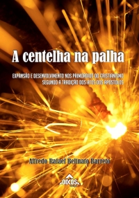 A centelha na palha – expansão e desenvolvimento nos primórdios do cristianismo segundo a tradição dos Atos dos Apóstolos