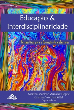 Educação e Interdisciplinaridade: Perspectivas para a formação de professores