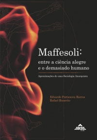 Maffesoli: entre a ciência alegre e o demasiado humano - aproximações de uma sociologia anarquista