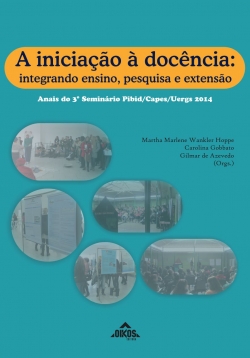 A iniciação à docência: integrando ensino, pesquisa e extensão - ESGOTADO