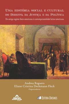 Uma história social e cultural do Direito, da Justiça e da Política Do antigo regime ibero-americano à contemporaneidade latino-americana | Coleção ehila Vol. 17