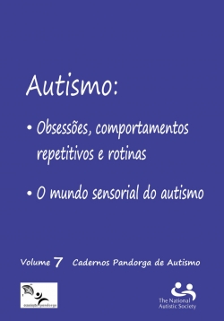 Autismo: obsessões, comportamentos repetitivos e rotinas O mundo sensorial do autismo Vol. 7 