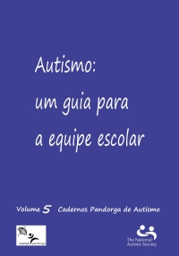 Autismo: um guia para a equipe escolar  Vol. 5